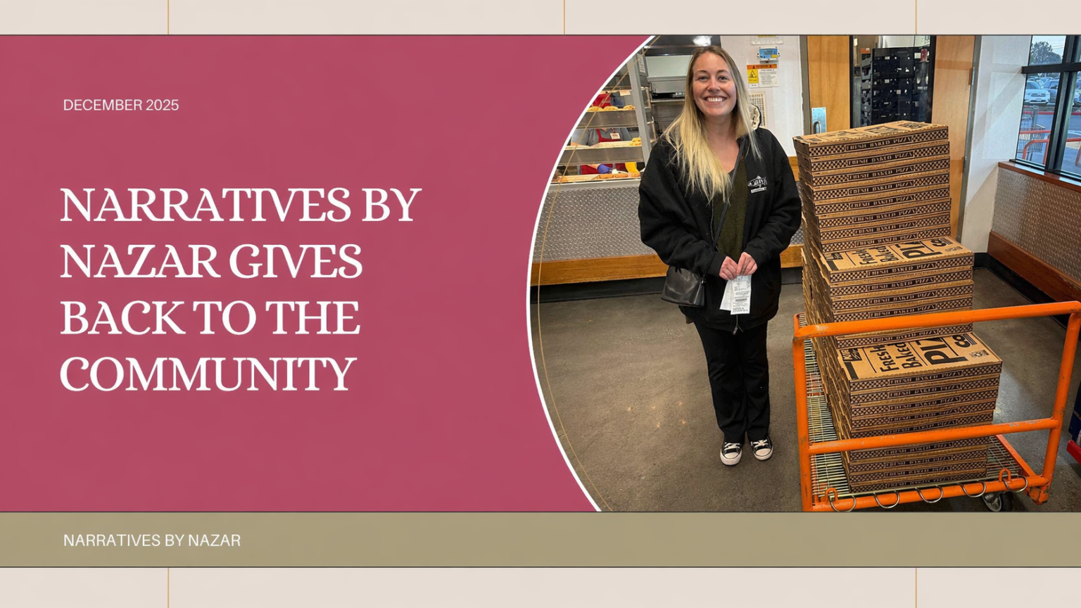 Graphic reading ‘Narratives by Nazar gives back to the community, December 2025’ alongside a photo of Ari standing next to a large stack of pizza boxes in a store.